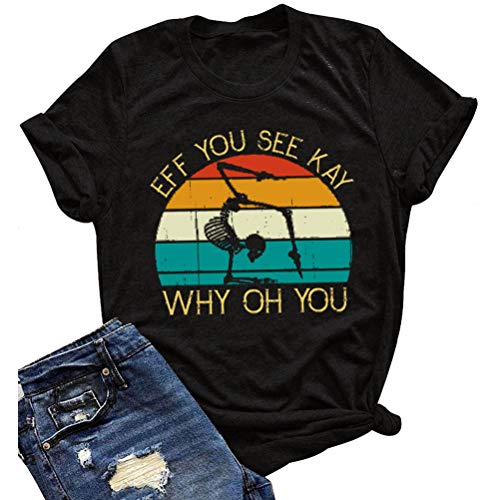 Eff You See Kay Why Oh You T-Shirt Skull Yoga Shirt for Women