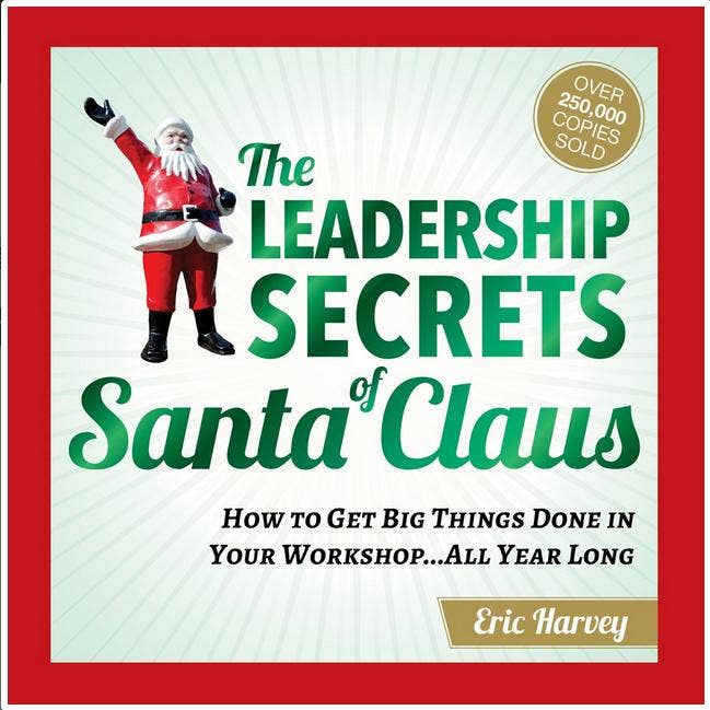 Leadership Secrets of Santa Claus : How to Get Big Things Done in Your Workshop