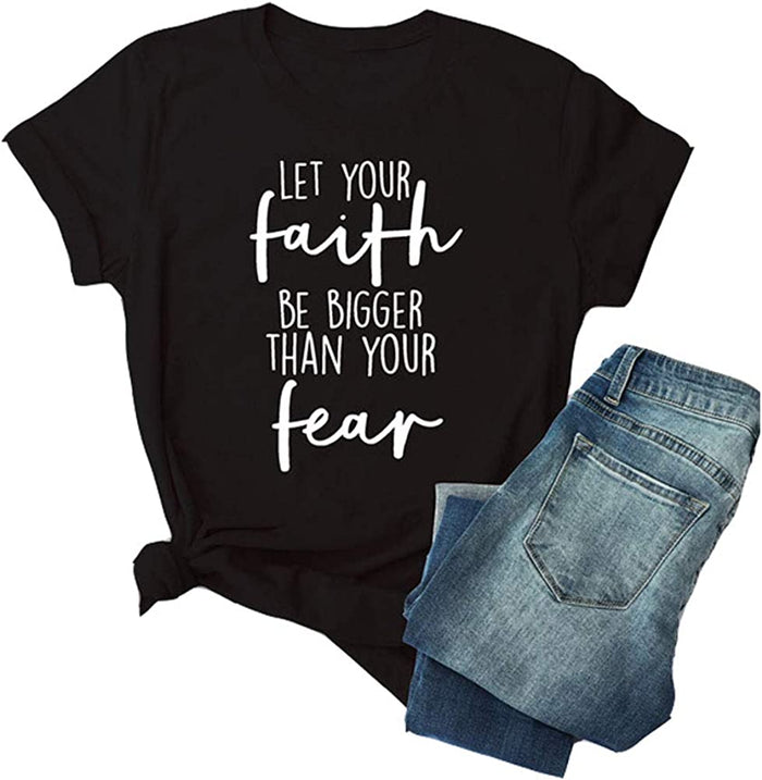 Women Let Your Faith Be Bigger Than Your Fear T-Shirt