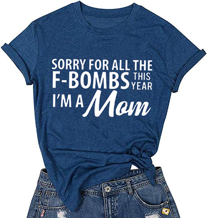 Women Sorry for All The F-Bombs This Year I'm Mom T-Shirt