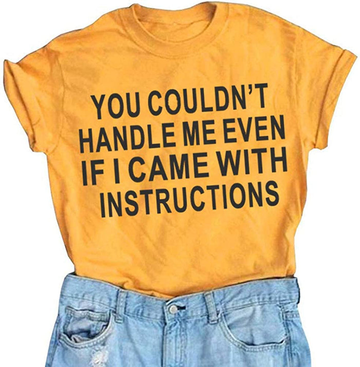 Women You Couldn't Handle Me Even If I Came with Instructions T-Shirt Funny Shirt for Women
