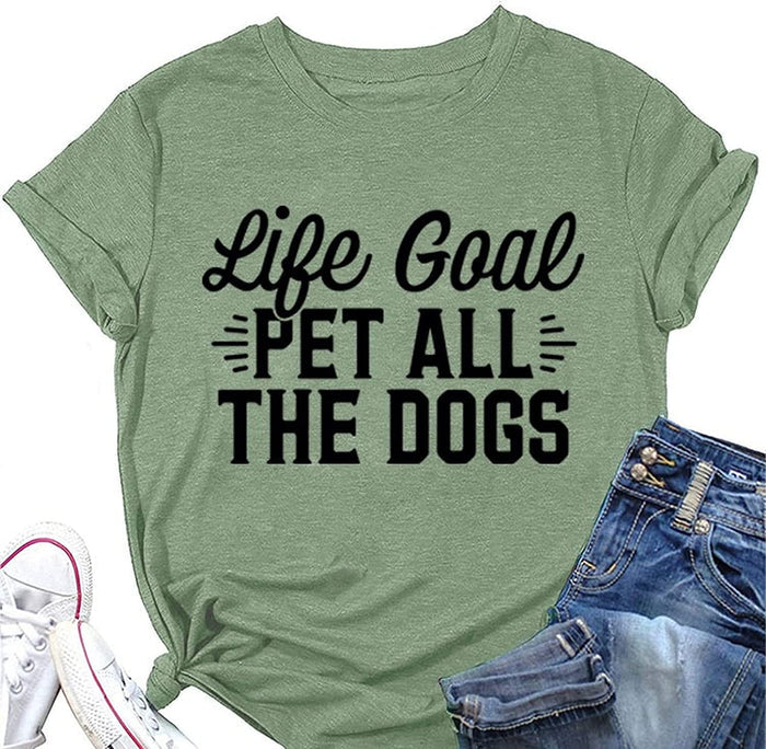 Animal Lover T-Shirt Women Life Goal Pet All The Dogs Graphic Funny Tees