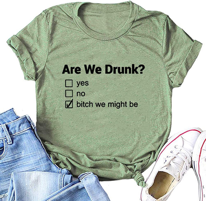 are We Drunk? Bitch We Might Be Shirt Drinking T-Shirt