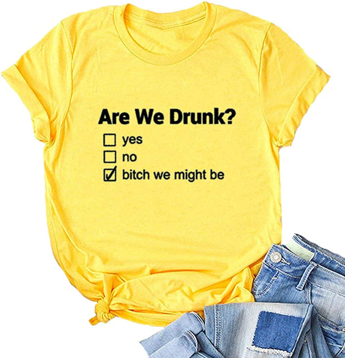 are We Drunk? Bitch We Might Be Shirt Drinking T-Shirt