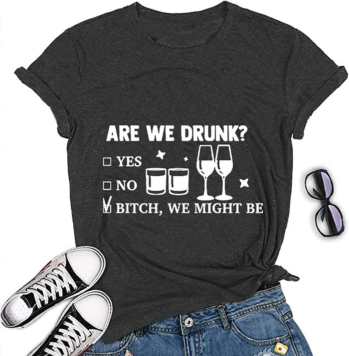 are We Drunk Bitch We Might Be T-Shirt Day Drinking Women Graphic Shirt