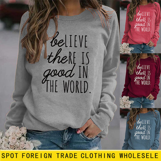 BE Lieve The RE Is Good Simple Loose Tops Long-sleeved Printed Sweatshirt