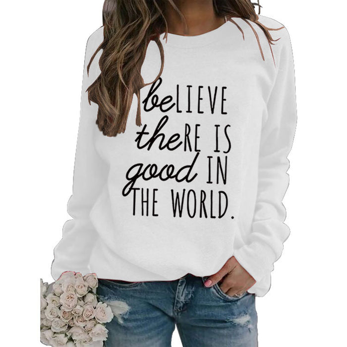 BE Lieve The RE Is Good Simple Loose Tops Long-sleeved Printed Sweatshirt