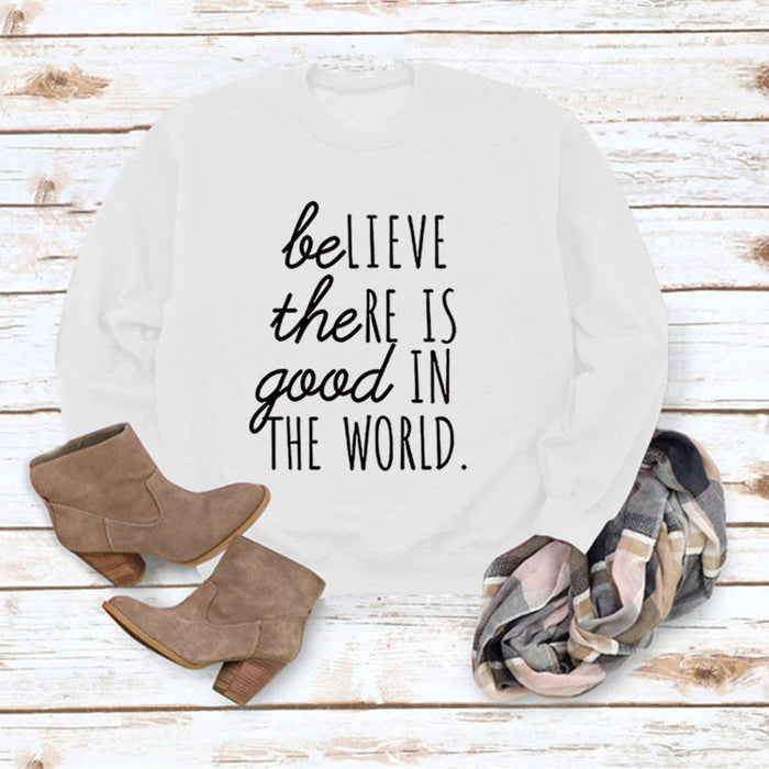 BE Lieve The RE Is Good Simple Loose Tops Long-sleeved Printed Sweatshirt