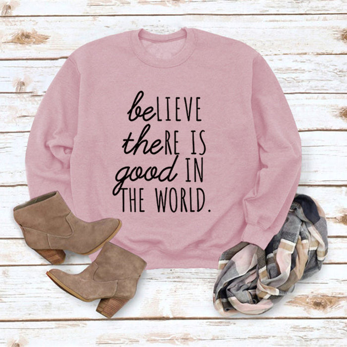 BE Lieve The RE Is Good Simple Loose Tops Long-sleeved Printed Sweatshirt