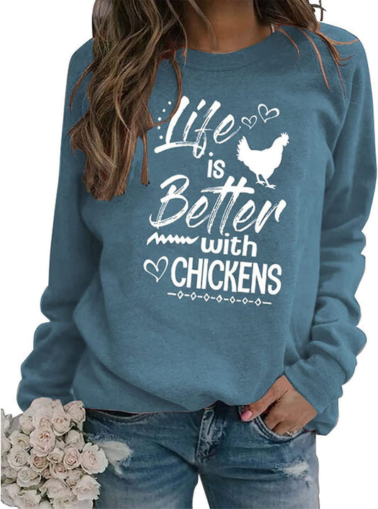Chicken Lovers Sweatshirt Women Life Is Better with Chickens Shirt