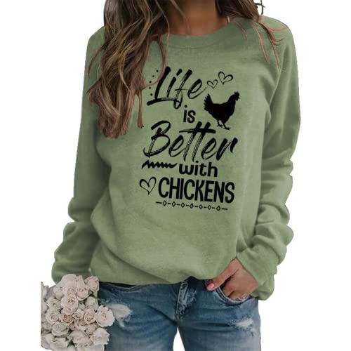 Chicken Lovers Sweatshirt Women Life Is Better with Chickens Shirt