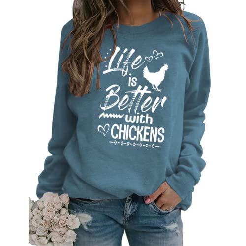 Chicken Lovers Sweatshirt Women Life Is Better with Chickens Shirt