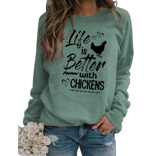Chicken Lovers Sweatshirt Women Life Is Better with Chickens Shirt