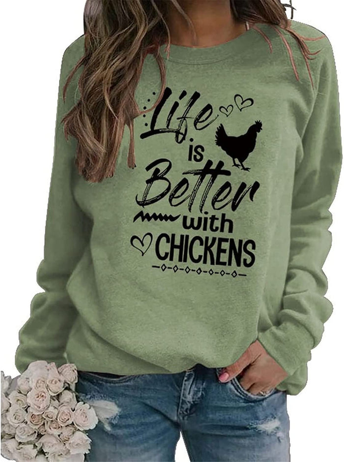 Chicken Lovers Sweatshirt Women Life Is Better with Chickens Shirt
