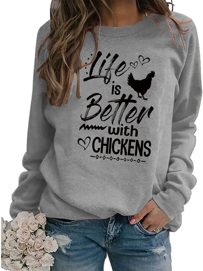 Chicken Lovers Sweatshirt Women Life Is Better with Chickens Shirt