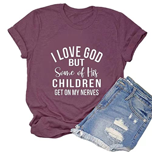 Christian Jesus T-Shirt Women I Love God But Some of His Children Get on My Nerves Shirt