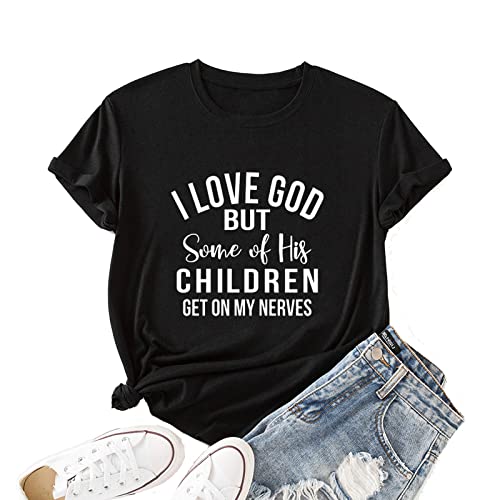 Christian Jesus T-Shirt Women I Love God But Some of His Children Get on My Nerves Shirt