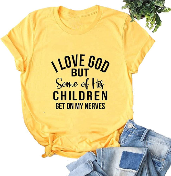 Christian Jesus T-Shirt Women I Love God But Some of His Children Get on My Nerves Shirt