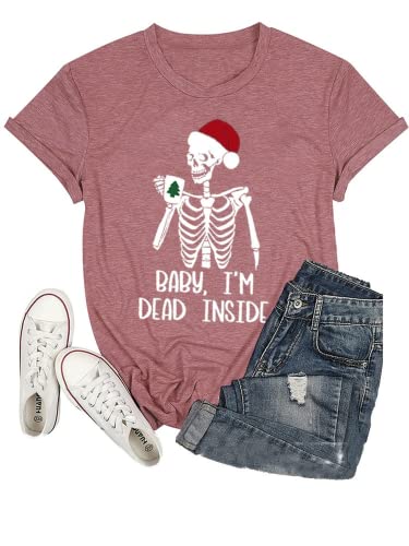 Christmas Comedy Shirt Women Baby I'm Dead Inside Skeleton Tees Tops