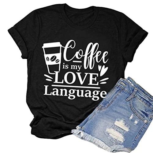 Coffee is My Love Language Funny T-Shirt for Women Coffee Shirt Coffee Lover Gift