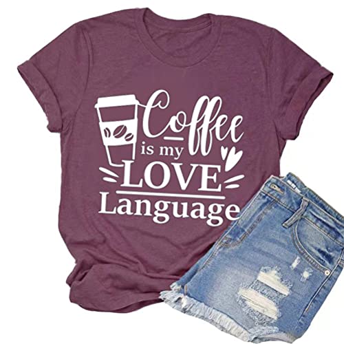 Coffee is My Love Language Funny T-Shirt for Women Coffee Shirt Coffee Lover Gift