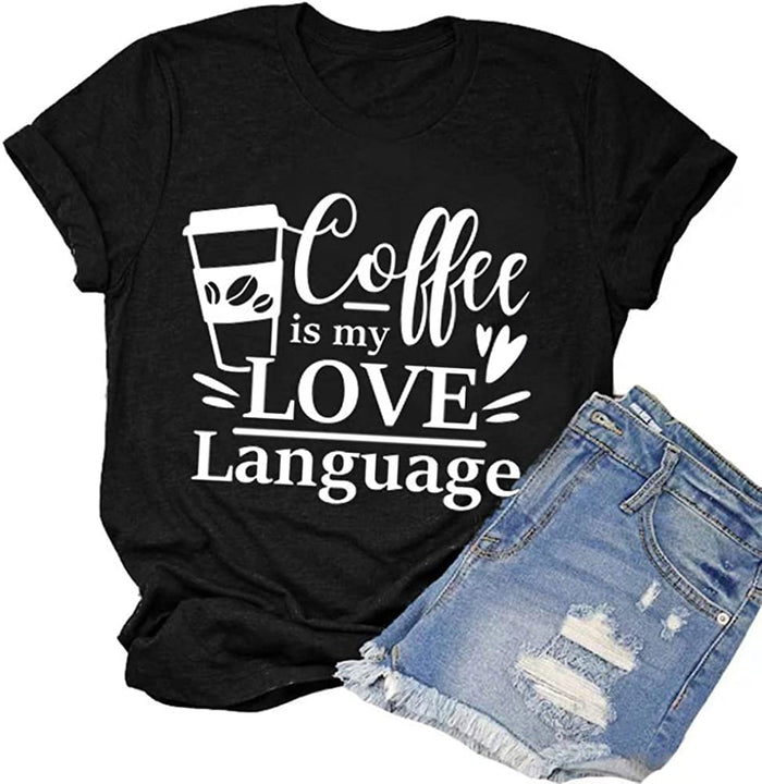 Coffee is My Love Language Funny T-Shirt for Women Coffee Shirt Coffee Lover Gift