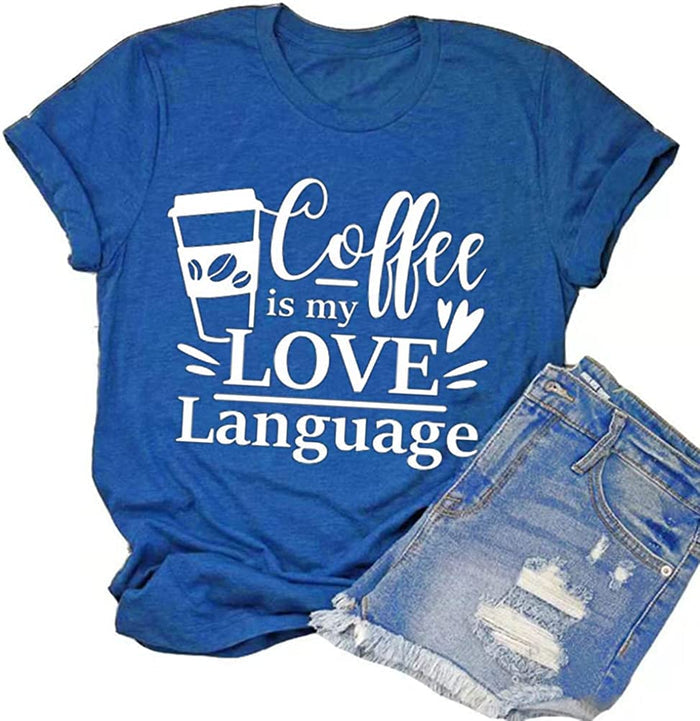 Coffee is My Love Language Funny T-Shirt for Women Coffee Shirt Coffee Lover Gift