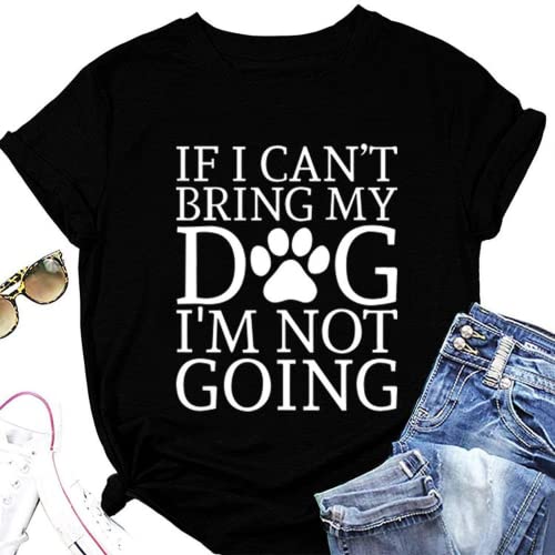 Dog Lover Shirt Women If I Can't Bring My Dog I'm Not Going Funny Graphic Tees
