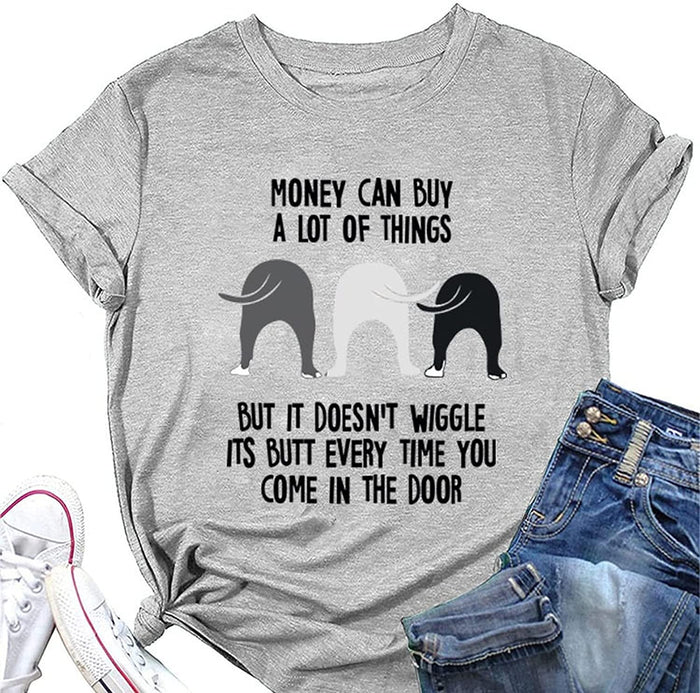 Dog Owner Shirt Women Money Can Buy A Lot of Things Dog Lover Short Sleeve T-Shirt