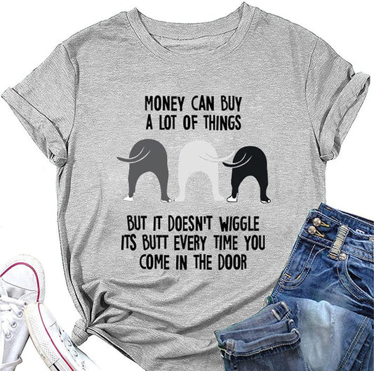 Dog Owner Shirt Women Money Can Buy A Lot of Things Dog Lover Short Sleeve T-Shirt