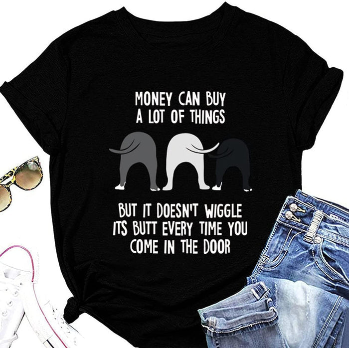 Dog Owner Shirt Women Money Can Buy A Lot of Things Dog Lover Short Sleeve T-Shirt
