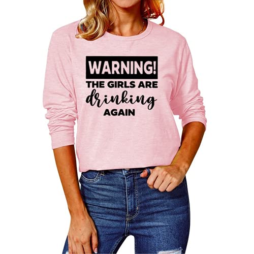 Drinking Shirt for Women Warning The Girls are Drinking Again Blouse