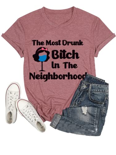 Drunk Shirt Women The Most Drunk Bitch in The Neighborhood Tee Shirt