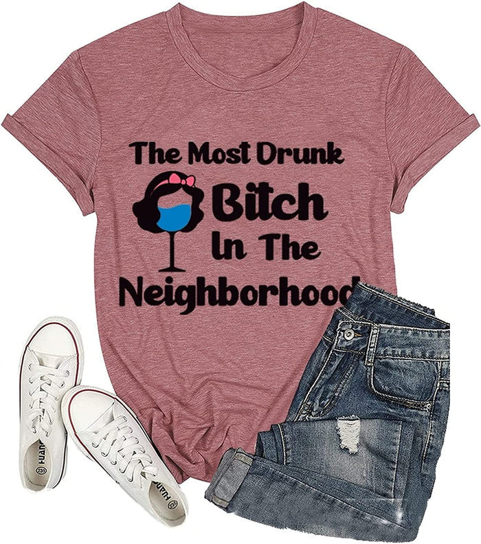 Drunk Shirt Women The Most Drunk Bitch in The Neighborhood Tee Shirt