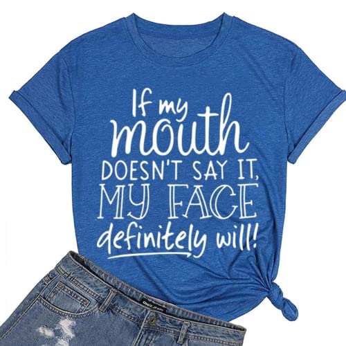 Funny Gift Mom Tees Women If My Mouth Doesn't Say It My Face Definitely Will Graphic T-Shirt