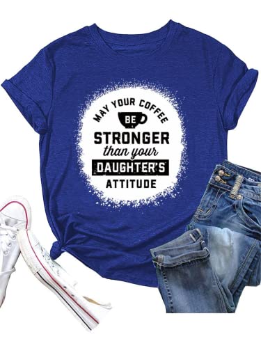 Funny Mom Coffee Shirt Women May Your Coffee Be Stronger Than Your Daughters Attitude T-Shirt