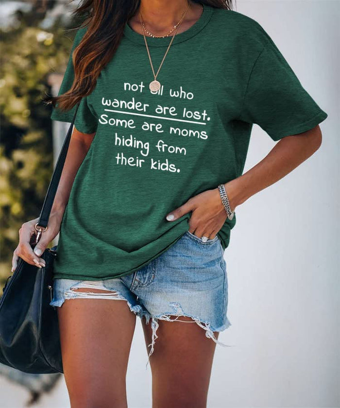 Funny Mom Shirt Women Not All Who Wander are Lost Some are Moms Hiding from Their Kids T-Shirt