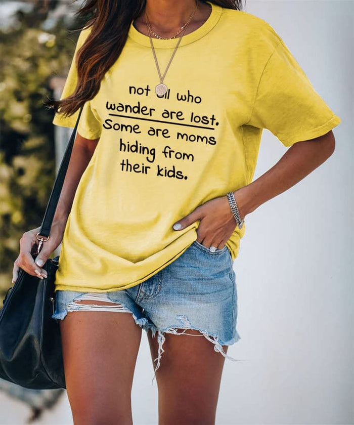 Funny Mom Shirt Women Not All Who Wander are Lost Some are Moms Hiding from Their Kids T-Shirt