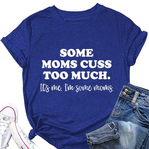 Funny Mom Shirt Women Some Moms Cuss Too Much T-Shirt