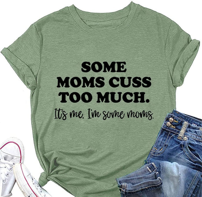 Funny Mom Shirt Women Some Moms Cuss Too Much T-Shirt