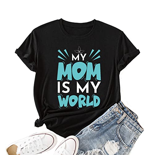 Gift for Mom Tees Women My Mom is My World Mothers Day Shirt