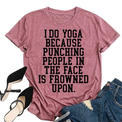 Gifts for Yoga Lovers T-Shirt Women I Do Yoga Because Punching People is Frowned Upon Funny Tees