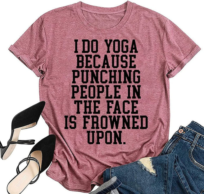 Gifts for Yoga Lovers T-Shirt Women I Do Yoga Because Punching People is Frowned Upon Funny Tees