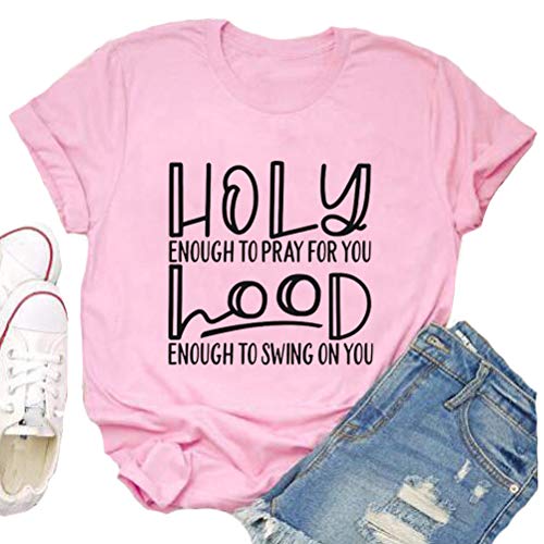 Holy Enough to Pray for You Hood Enough to Swing on You T-Shirt Graphic Shirt