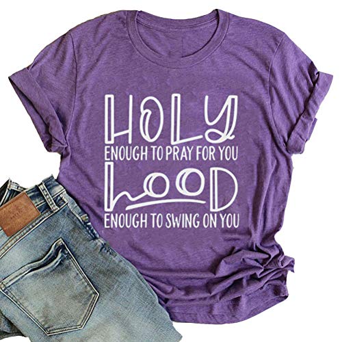Holy Enough to Pray for You Hood Enough to Swing on You T-Shirt Graphic Shirt