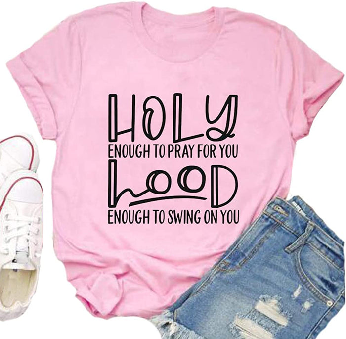 Holy Enough to Pray for You Hood Enough to Swing on You T-Shirt Graphic Shirt