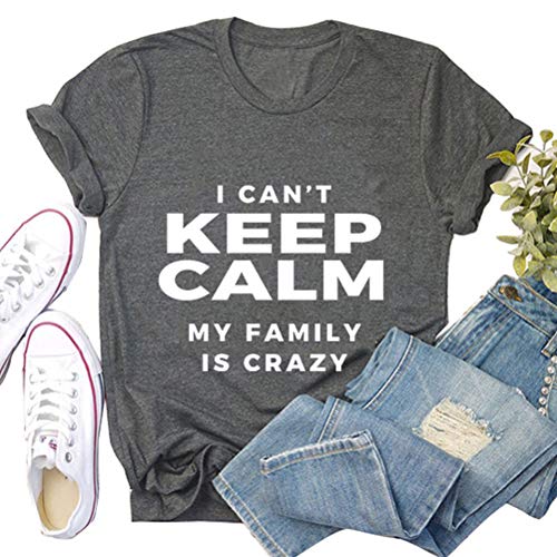 I Can't Keep Calm My Family is Crazy T-Shirt for Women Funny Shirt