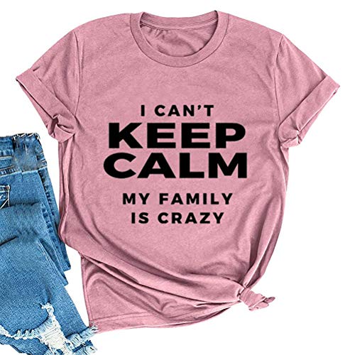 I Can't Keep Calm My Family is Crazy T-Shirt for Women Funny Shirt