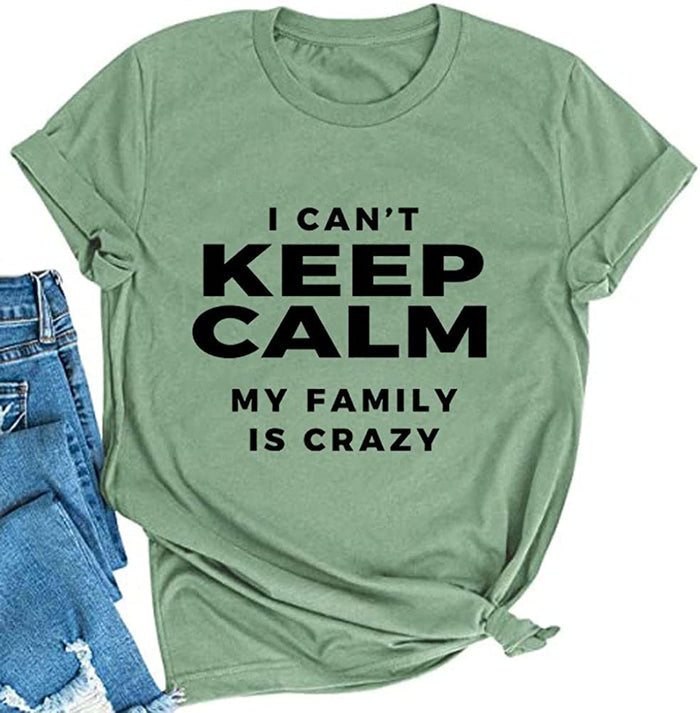 I Can't Keep Calm My Family is Crazy T-Shirt for Women Funny Shirt