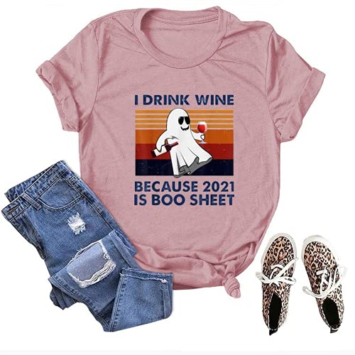 I Drink Wine Because 2021 is Boo Sheet Halloween T-Shirt for Women Halloween Ghost Shirt
